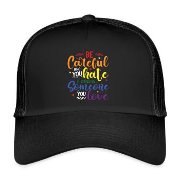 Sei vorsichtig, wen du hasst es könnte jemand sein - Trucker Cap - Schwarz/Schwarz - Vorne