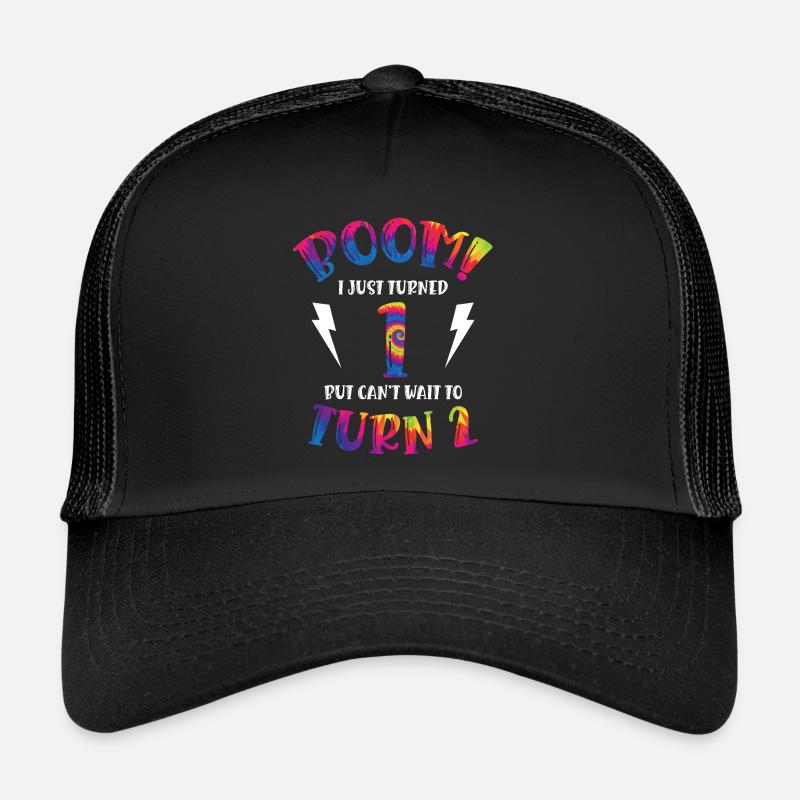 Boom I Just Turned 1 But Can Not Wait To Turn 2 | Trucker Cap