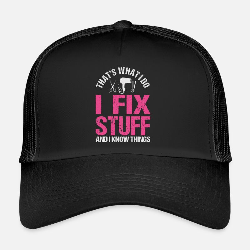 That's What I Do I Fix Stuff And I Know Things Trucker Cap