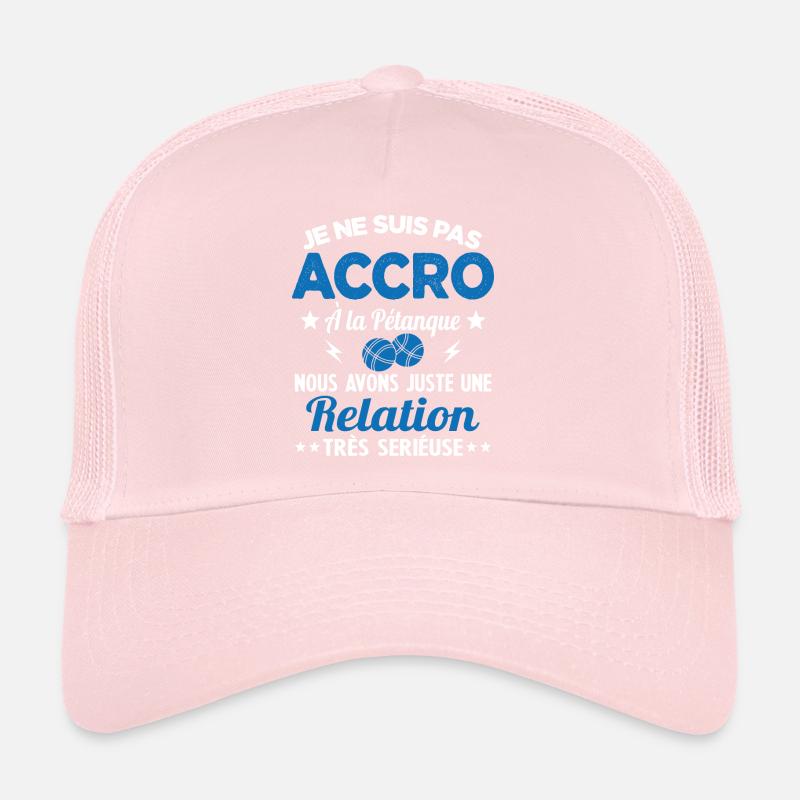 Pas accro à la pétanque - Relation sérieuse Casquette trucker 