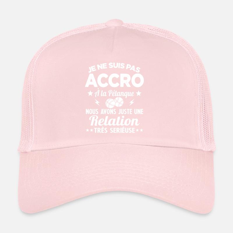 Pas accro à la pétanque - Relation sérieuse Casquette trucker 