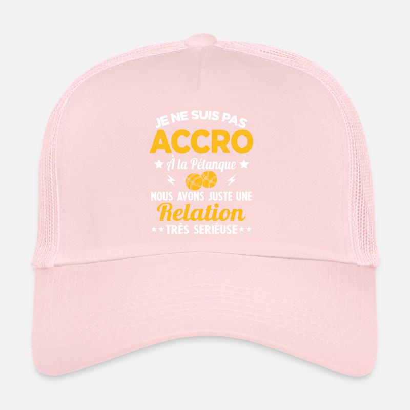 Pas accro à la pétanque - Relation sérieuse Casquette trucker 