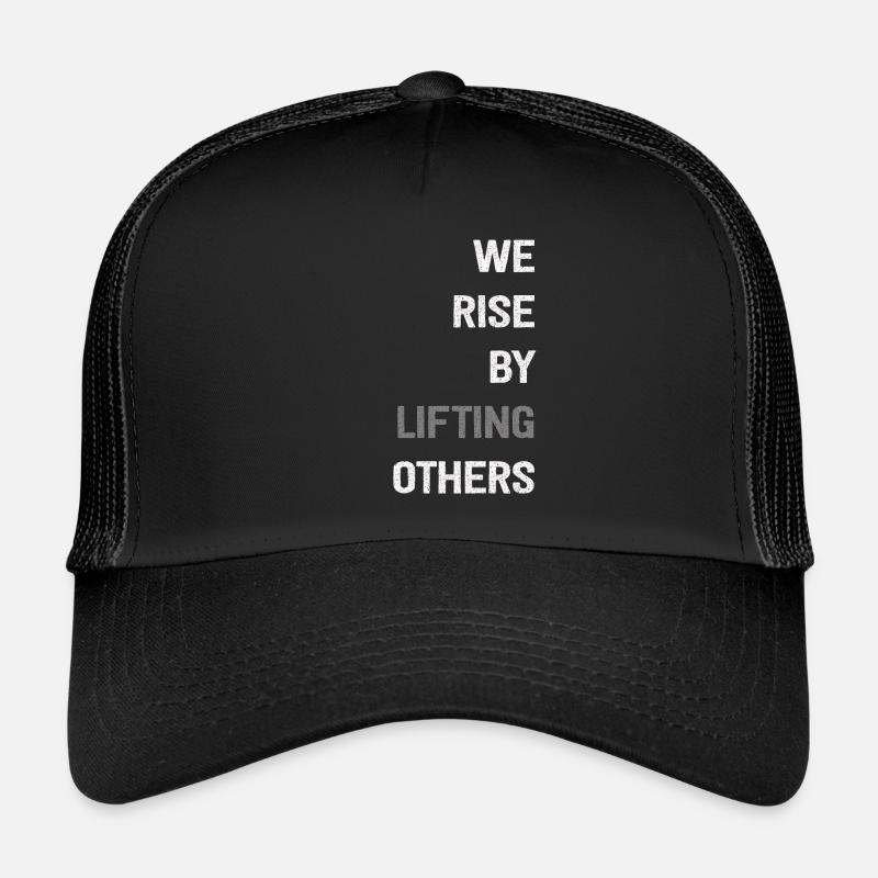 We Rise By Lifting Others Inspirational Quote Trucker Cap