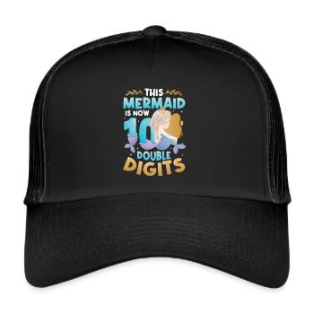 This mermaid is now 10, double digits. - Trucker Cap - black/black - Front