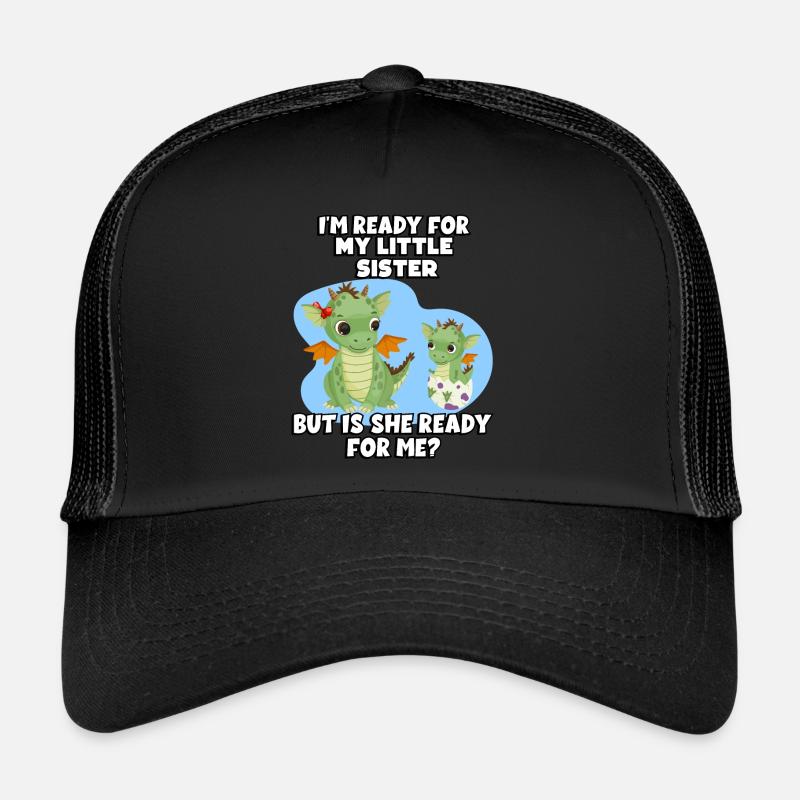 Je suis prête pour ma petite sœur, mais Casquette trucker 