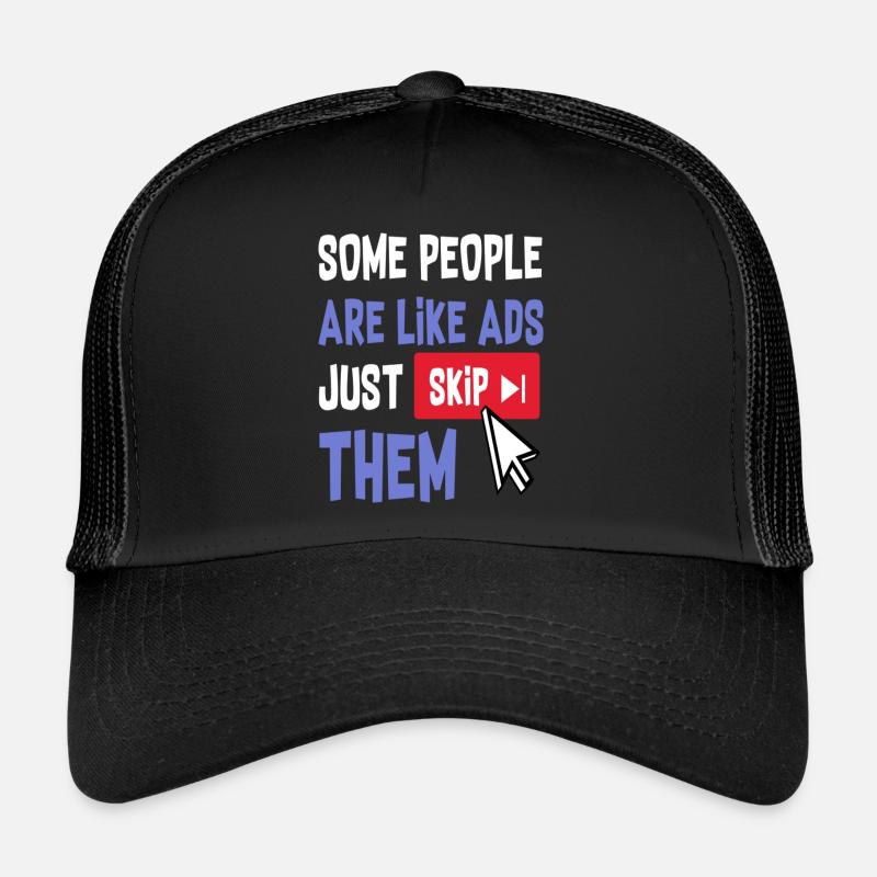 Certaines personnes sont comme des publicités il suffit de les ignorer Casquette trucker 