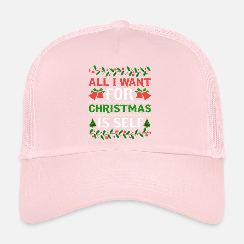 Humor All I Want For Christmas Is Self Trucker Cap