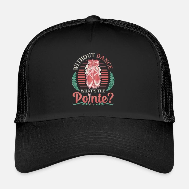 Without dance, the punchline is classical ballet Trucker Cap