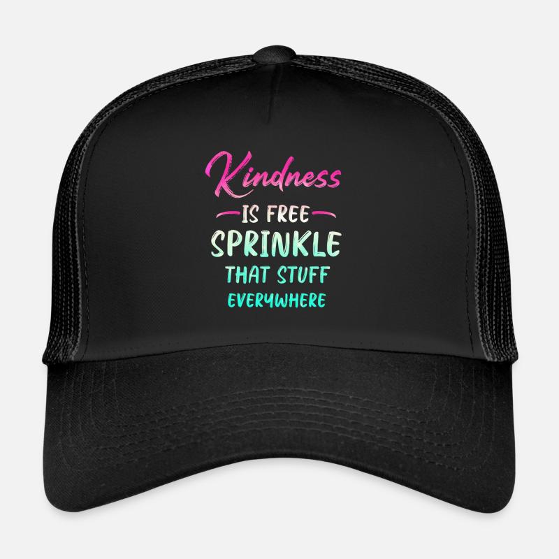 Kindness Is Free Sprinkle That Stuff Everywhere - Trucker Cap - black/black
