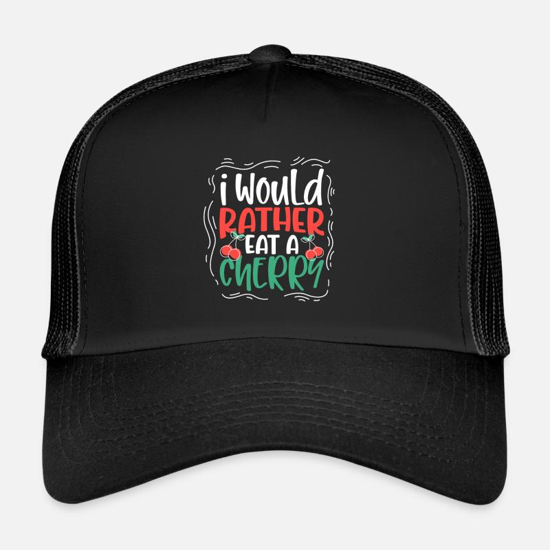 I would rather eat a cherry - Kirschen Trucker Cap
