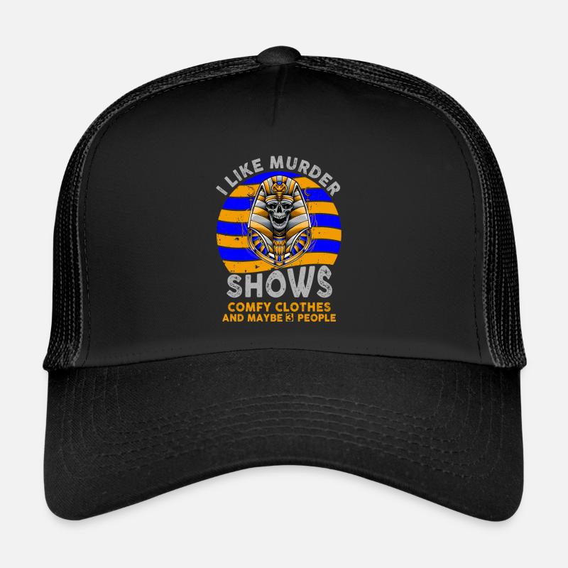 I Like Murder Shows Comfy Clothes And 3 People Trucker Cap