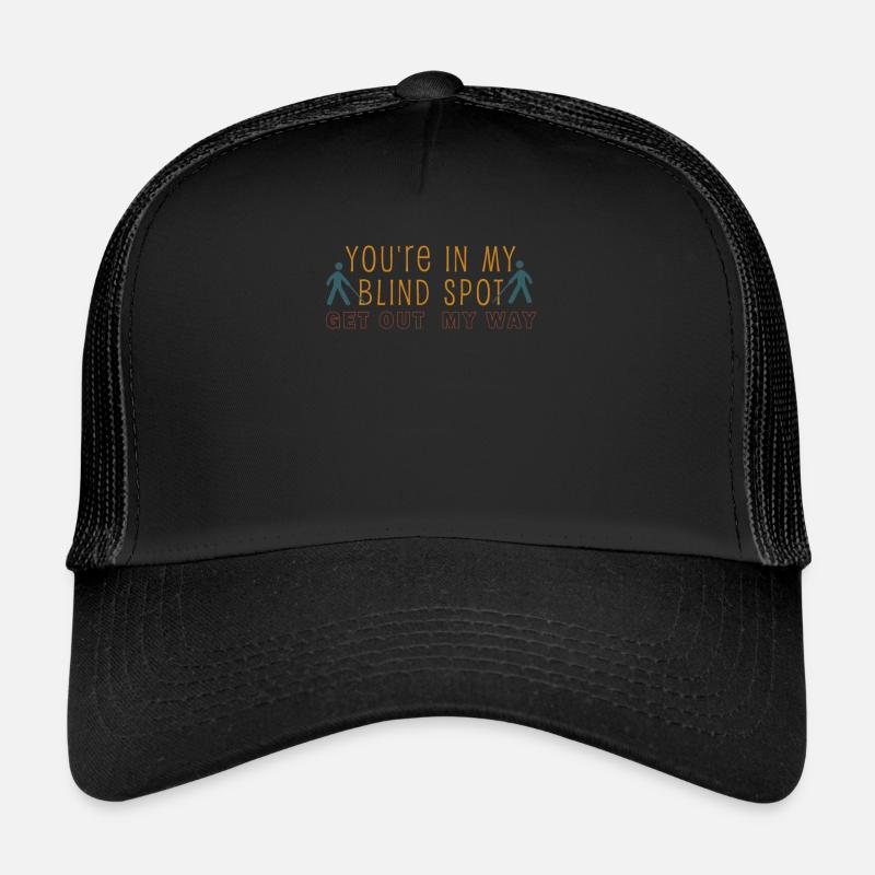 Tu es dans mon angle mort Hommes Femmes Drôles d’aveugles Casquette trucker 