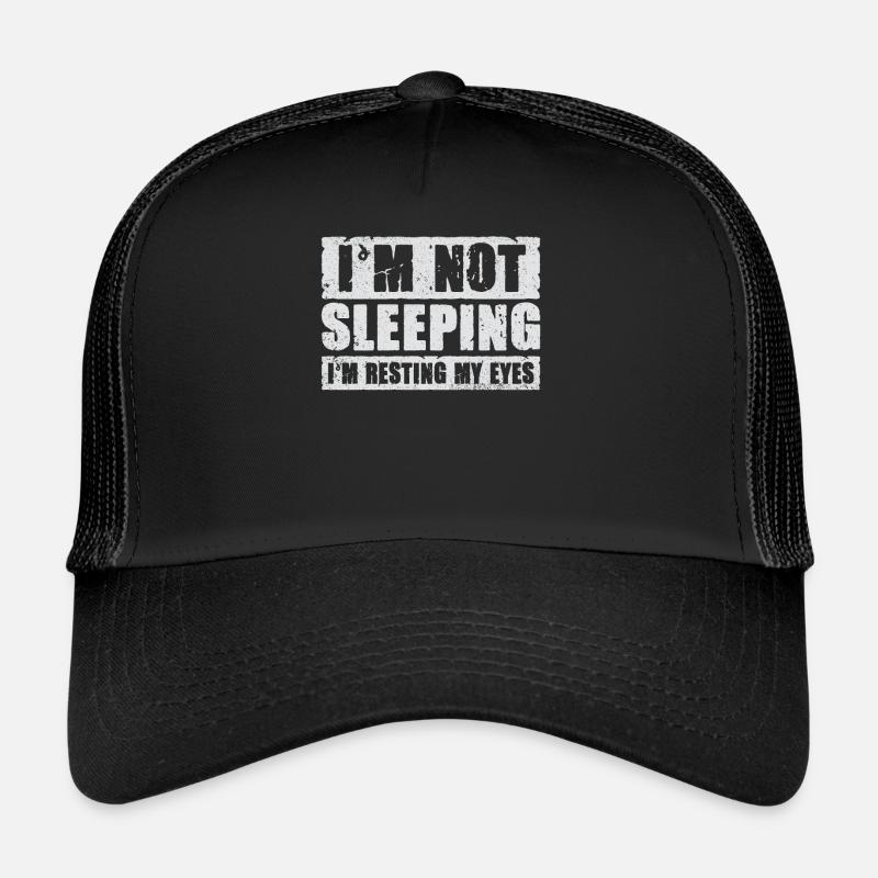 I'm Not Sleeping I'm Resting My Eyes Trucker Cap