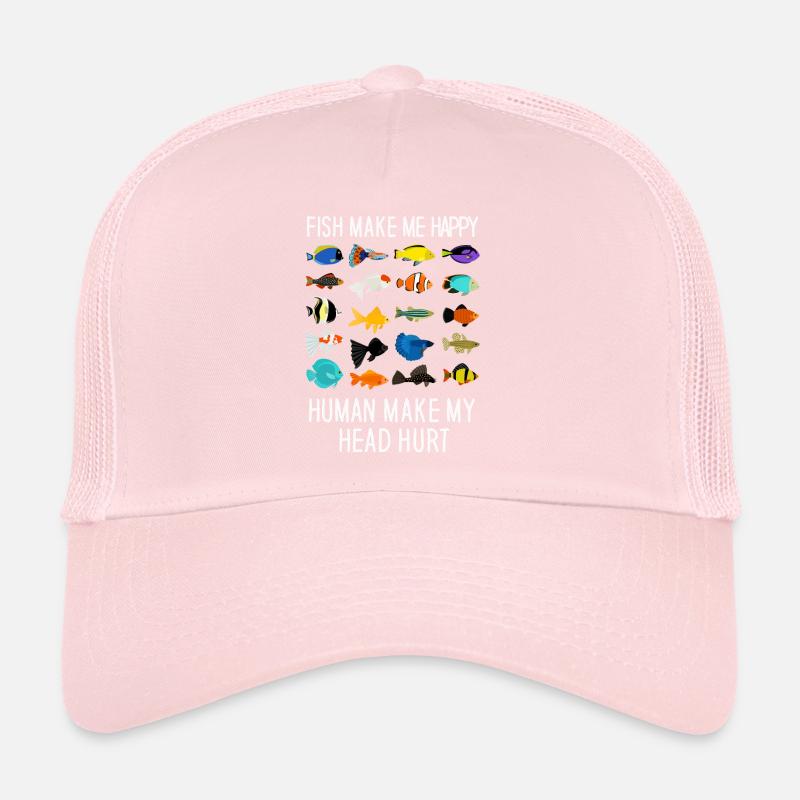 Fish Make Me Happy Human Make My Head Hurt Trucker Cap