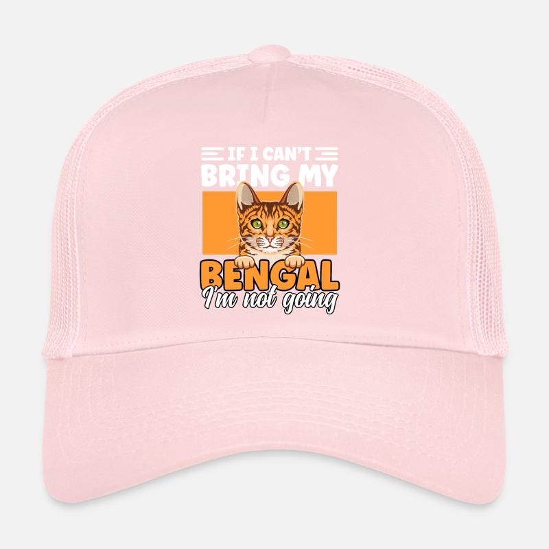If I Cant Bring My Bengal Cat I'm Not Going Funny Trucker Cap
