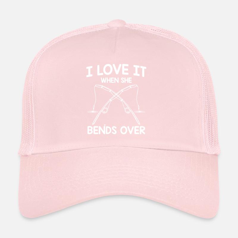 I love it when she bends down - Trucker Cap