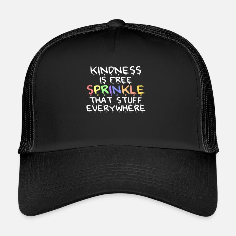 Kindness Is Free Sprinkle That Stuff Everywhere Trucker Cap