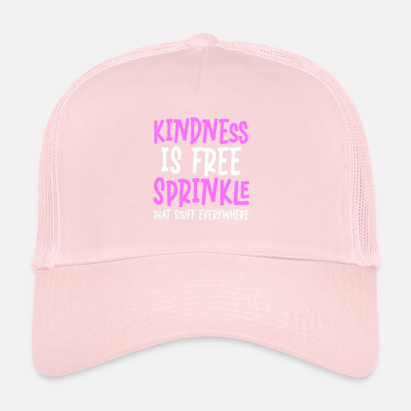 Kindness Is Free Sprinkle That Stuff Everywhere Trucker Cap