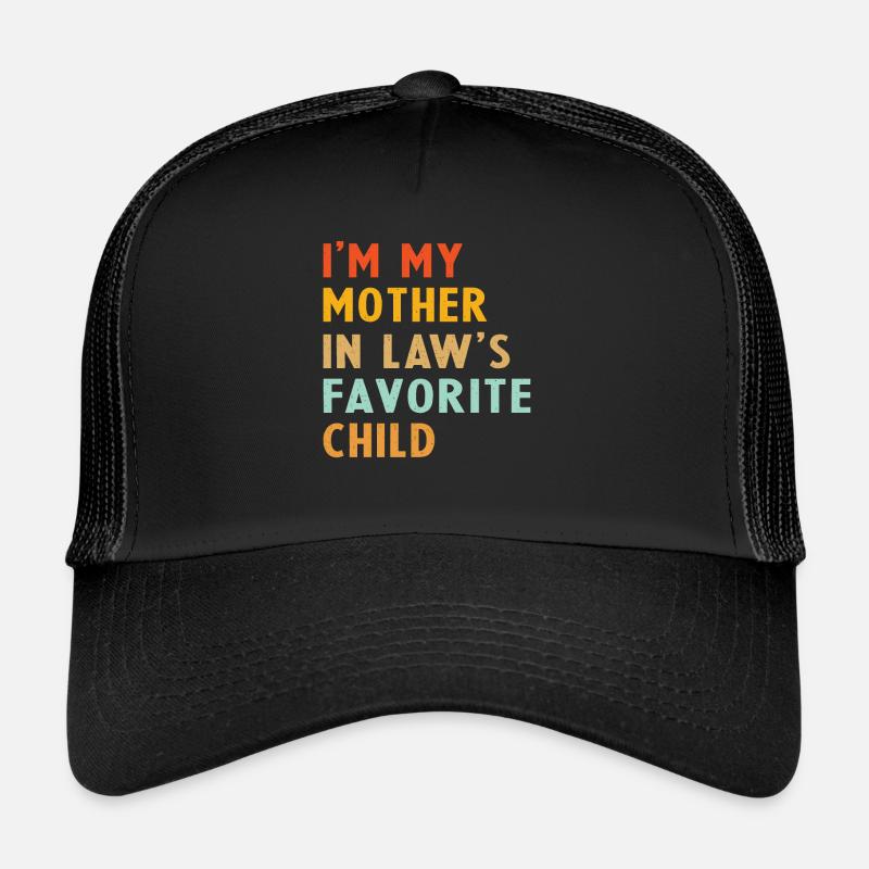 Je suis l'enfant préféré de ma belle-mère Casquette trucker 