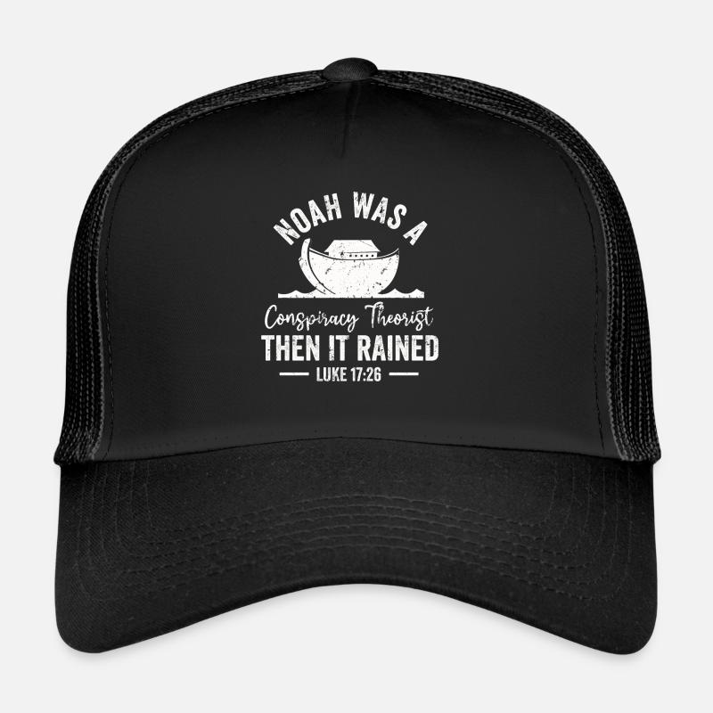 Noah war ein Verschwörungstheoretiker und es regnete Trucker Cap