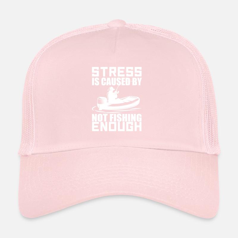 Stress Is Caused By Not Fishing Enough Casquette trucker 