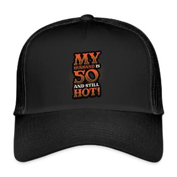 My husband is 50 and still hot - Trucker Cap - black/black - Front