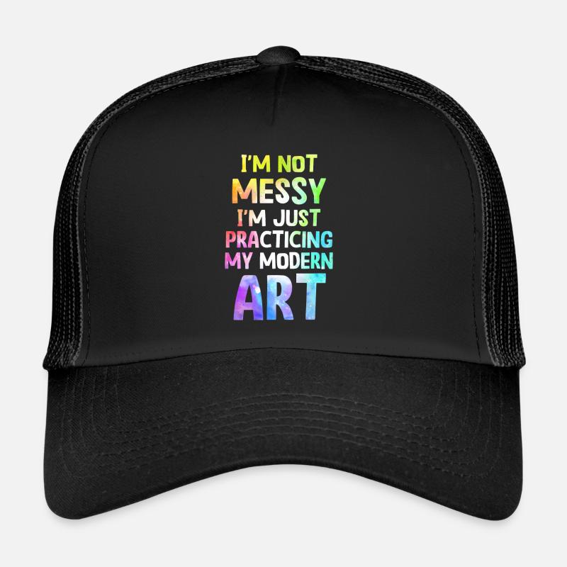 I'm Not A Messy Fun Modern Art Painting Trucker Cap
