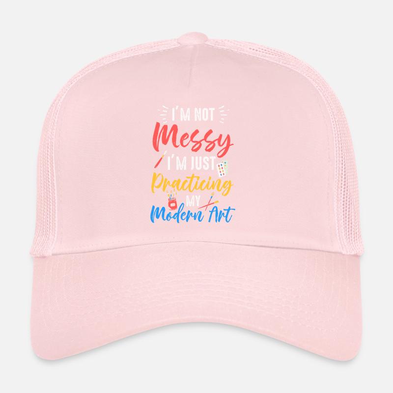 I'm Not A Messy Fun Modern Art Painting Trucker Cap
