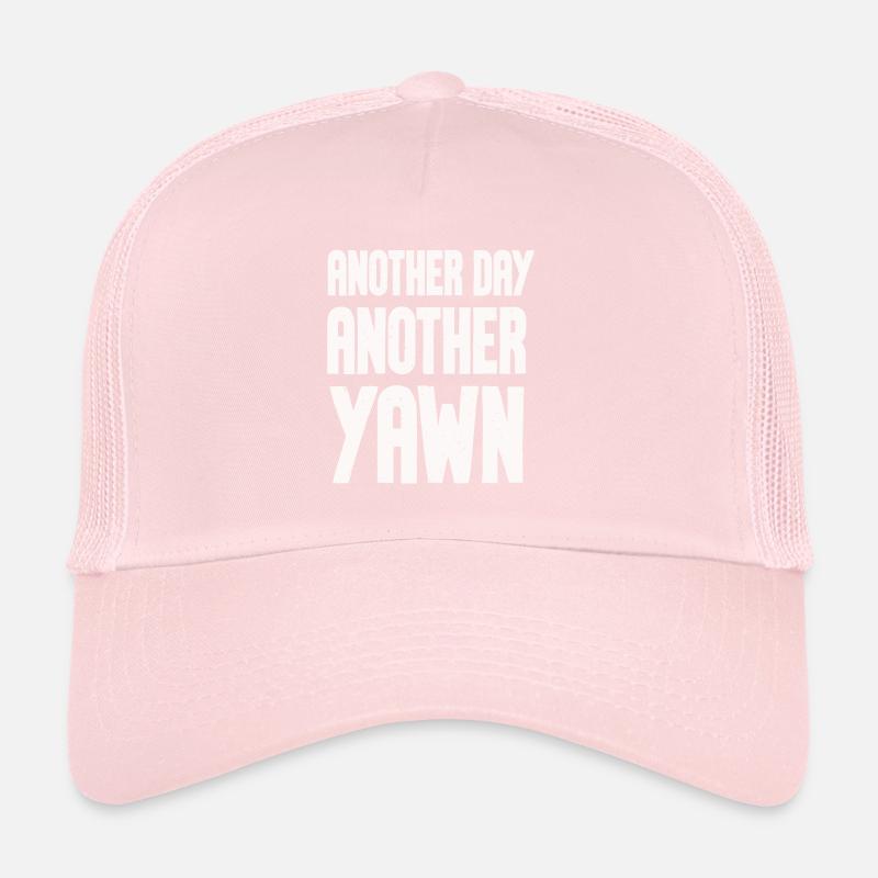 Another Day, Another Yawn Trucker Cap