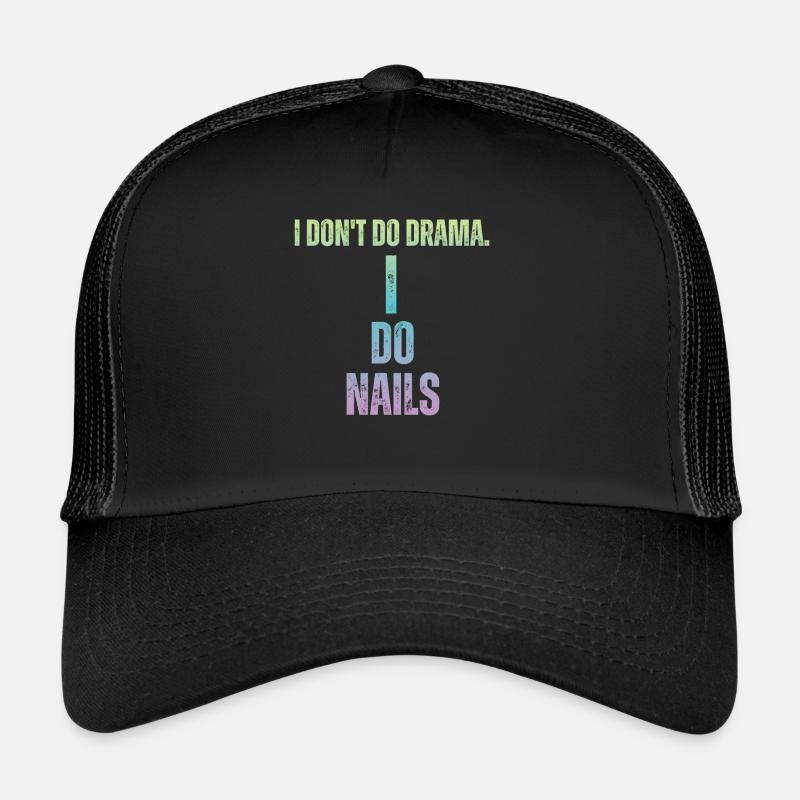 I don't make a drama, I do nails Trucker Cap