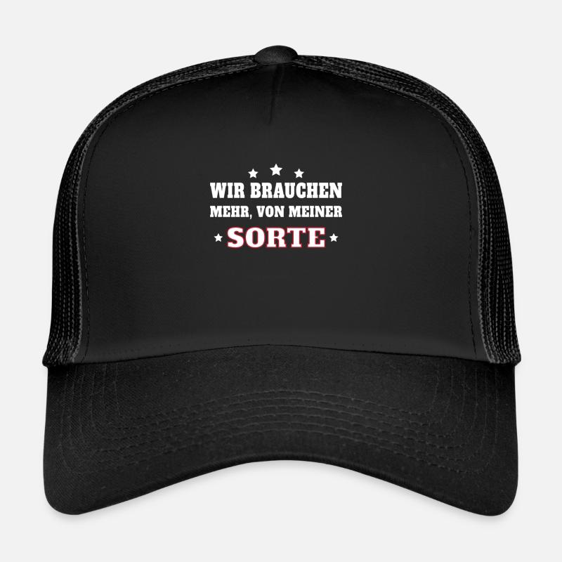 Wir Brauchen Mehr Von Meiner Sorte. - Trucker Cap - Schwarz/Schwarz