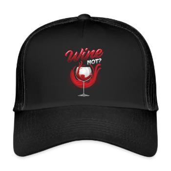 Wine Not? Wine Lovers, Wine Drinking - Trucker Cap - black/black - Front