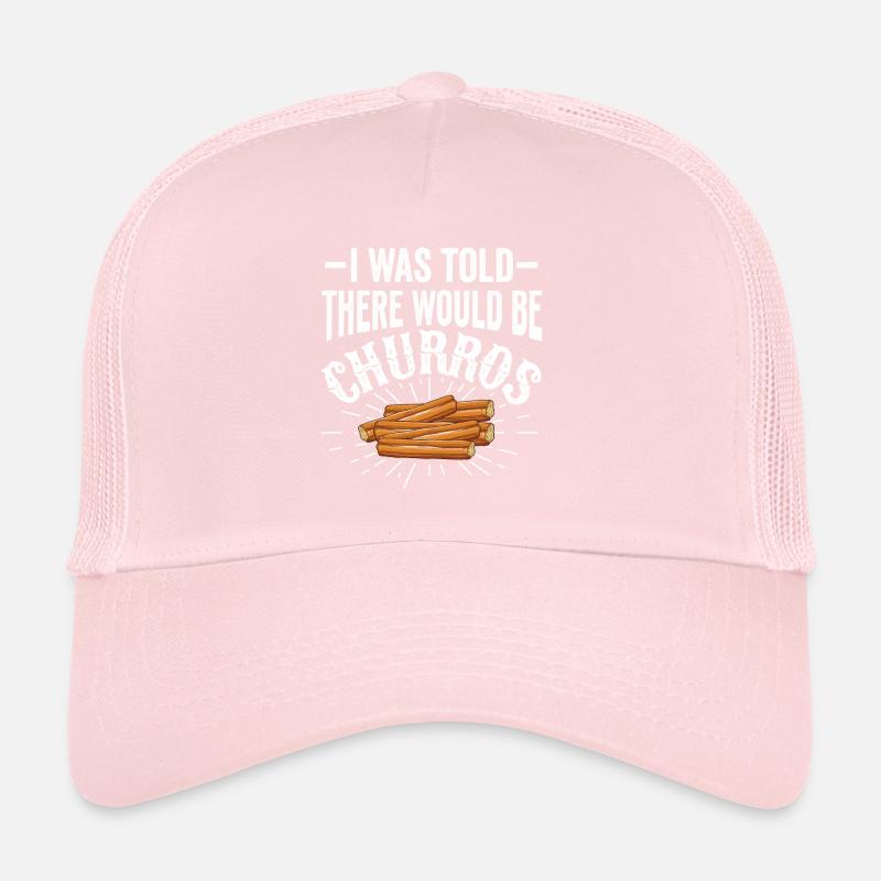 I was told there would be churros Trucker Cap