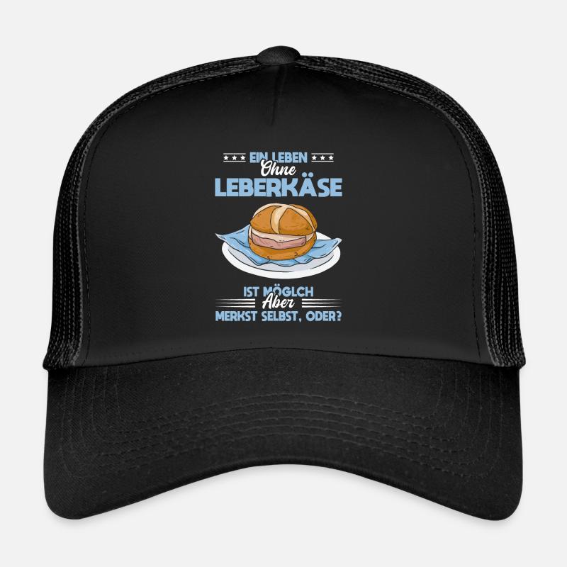Leberkäse Liebe Leben Ohne Leberkäse Nicht Möglich Trucker Cap