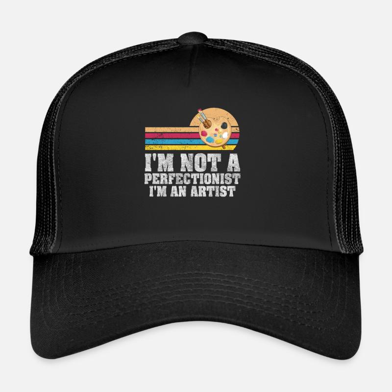 Ich bin kein Perfektionist, ich bin ein Künstler Trucker Cap