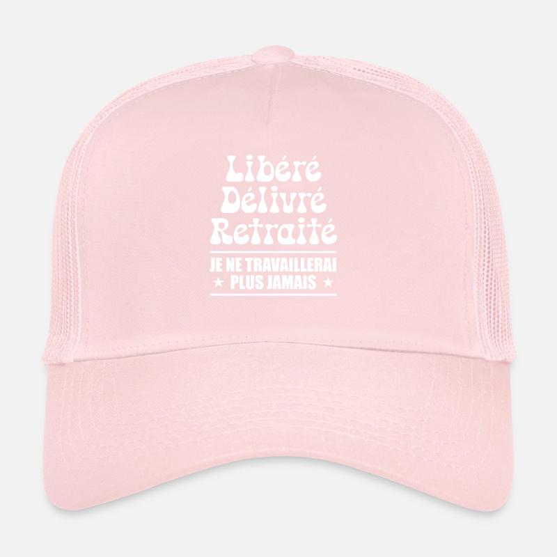 Libéré Délivré Retraité - Humour Retraite Casquette trucker 