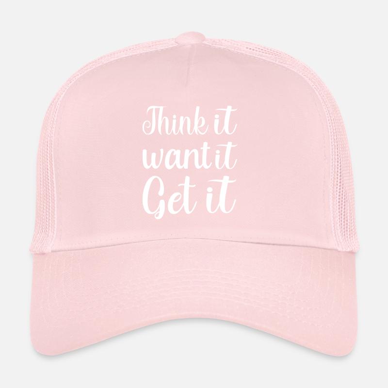 Pensez-le Voulez-le Obtenez la motivation Citations Casquette trucker 