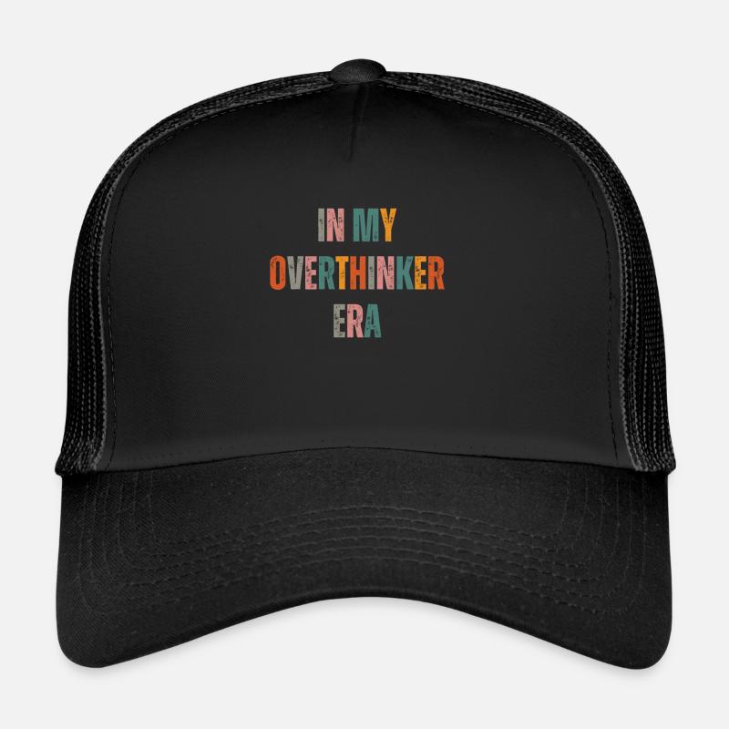 In My Overthinker Era Overthink Trucker Cap