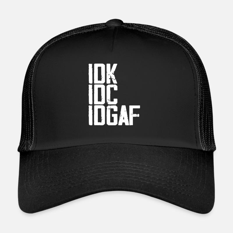 IDK, IDC, IDGAF Lustiges Zitat - Trucker Cap - Schwarz/Schwarz