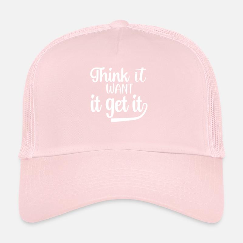 Think it Want it and Get it motivation Quotes Trucker Cap
