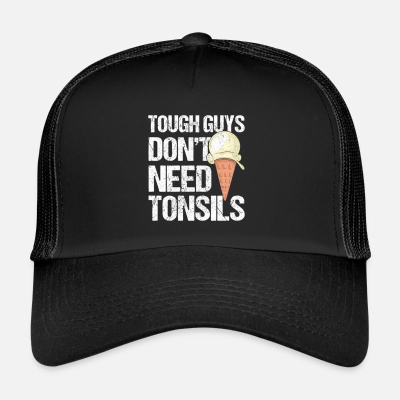 Tough Guys Don't Need Tonsils Ice Cream Trucker Cap