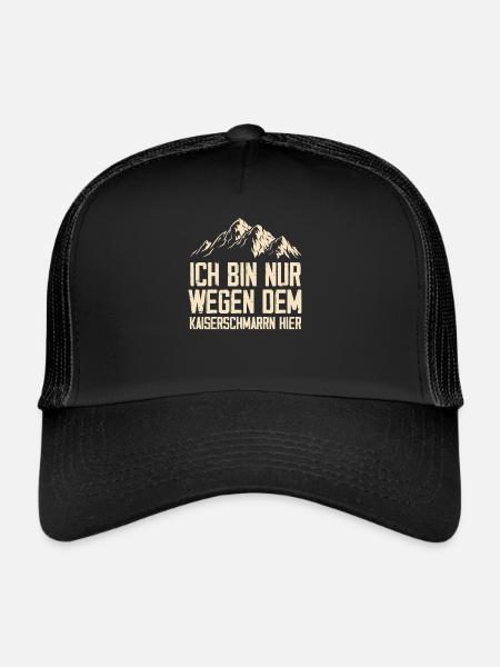 Ich Bin Nur Wegen Dem Kaiserschmarrn Hier - Trucker Cap - Schwarz/Schwarz - Vorne