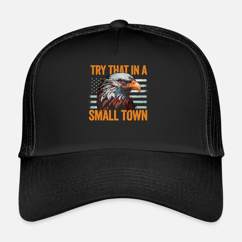 Try That In A Small Town American Flag Eagle Trucker Cap