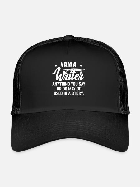 I Am A Writer Funny Author Novelist Novel Writing - Trucker Cap - black/black - Front