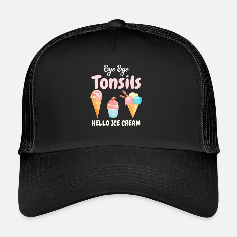 Bye Bye Tonsils Hello Ice Cream Casquette trucker 