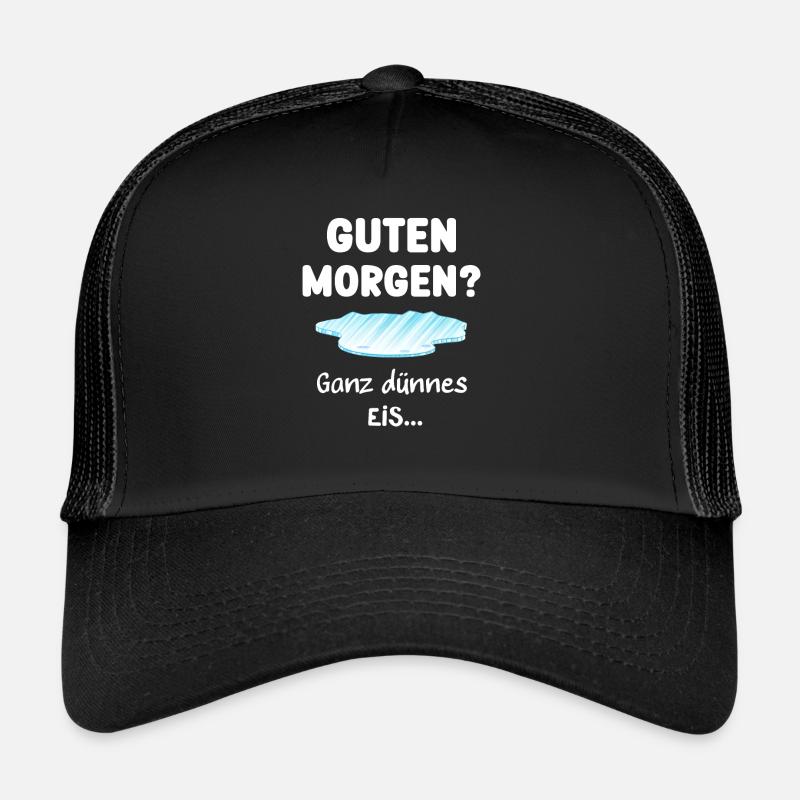 Guten Morgen ein ganz dünnes Eis - Trucker Cap - Schwarz/Schwarz
