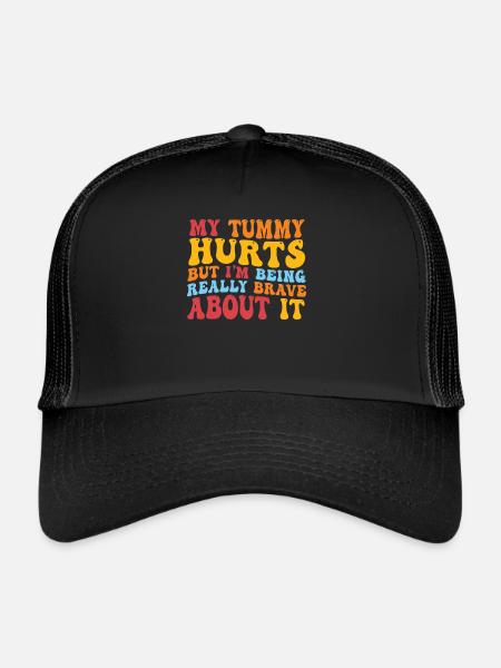My Tummy Hurts But I'm Being Really - Trucker Cap - black/black - Front