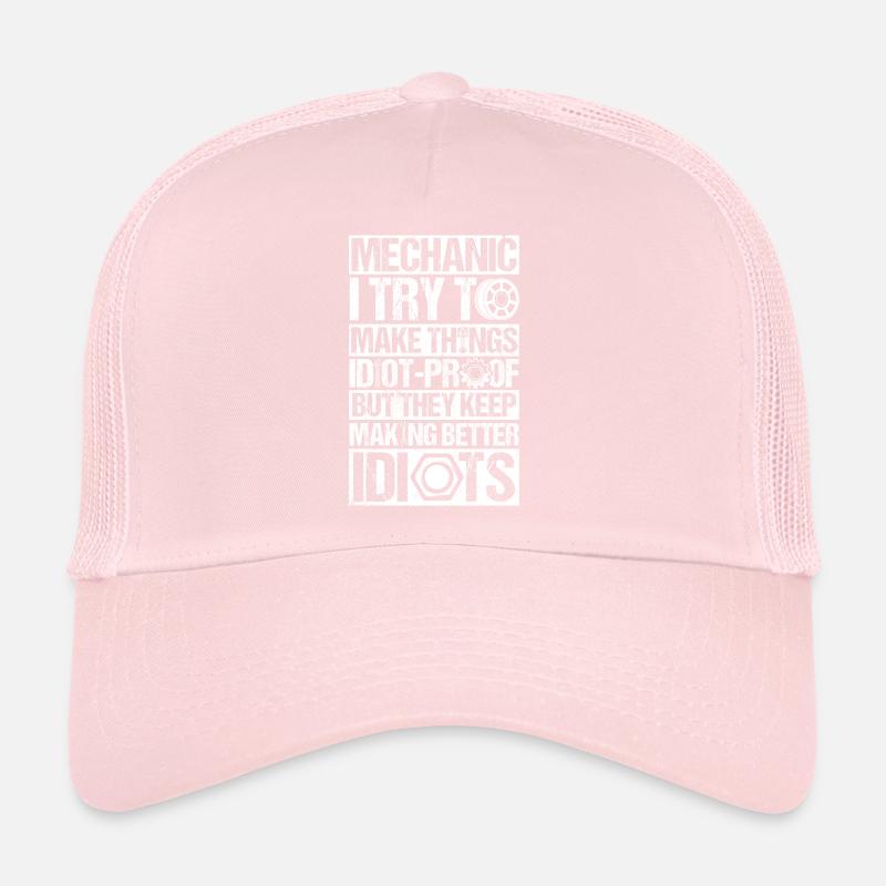 Mechanic I'm trying to make things foolproof. Trucker Cap