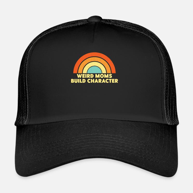 Weird Moms Build Character Trucker Cap