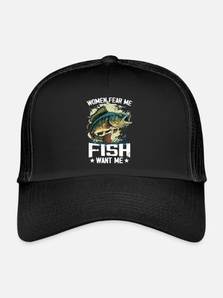 Women Fear Me Fish Want Me Funny Fishing - Trucker Cap - black/black - Front